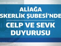Aliağa Askerlik Şubesi’nden Celp ve Sevk Duyurusu